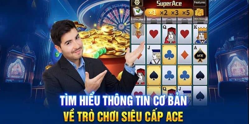 Siêu cấp Ace là tựa game nổi bật trong nổ hũ JILI