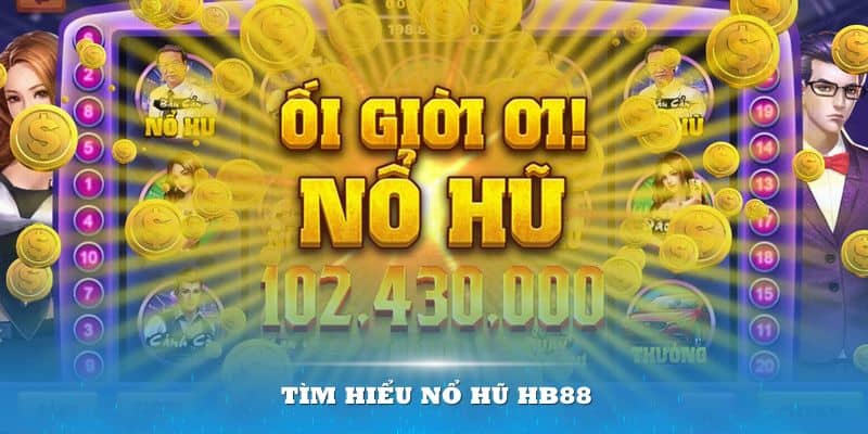 Tìm hiểu nổ hũ HB88